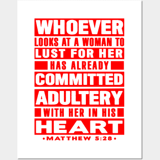 Matthew 5:28 Whoever Looks At A Woman To Lust For Her Has Already Committed Adultery Posters and Art